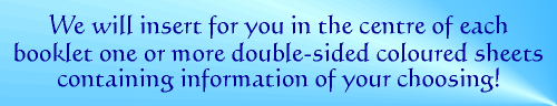 We will insert for you one or more double-sided coloured sheets of information of your choosing